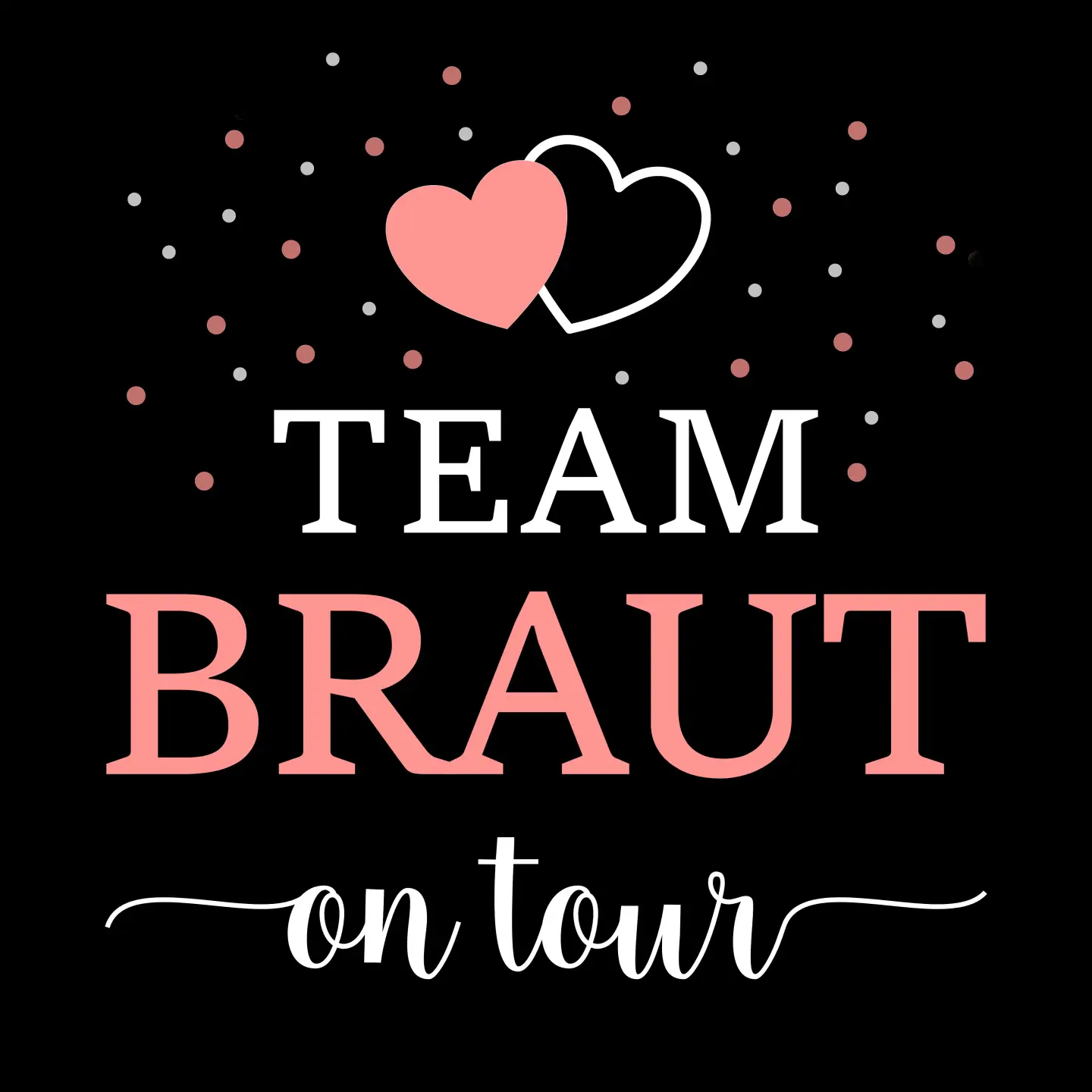 Junggesellenabschied T-Shirt Design für Frauen: 'Team Braut on Tour' – perfektes Shirt für den Polterabend.